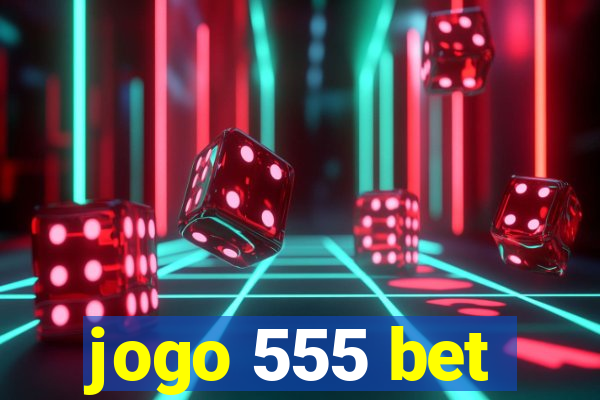 jogo 555 bet